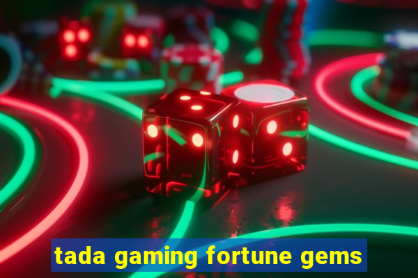 tada gaming fortune gems